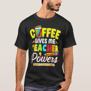 Camiseta El Café Me Da Poderes Docentes De Vuelta A La Escu