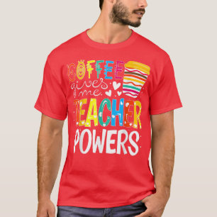 Camiseta El Café Me Da Poderes Docentes De Vuelta A La Escu