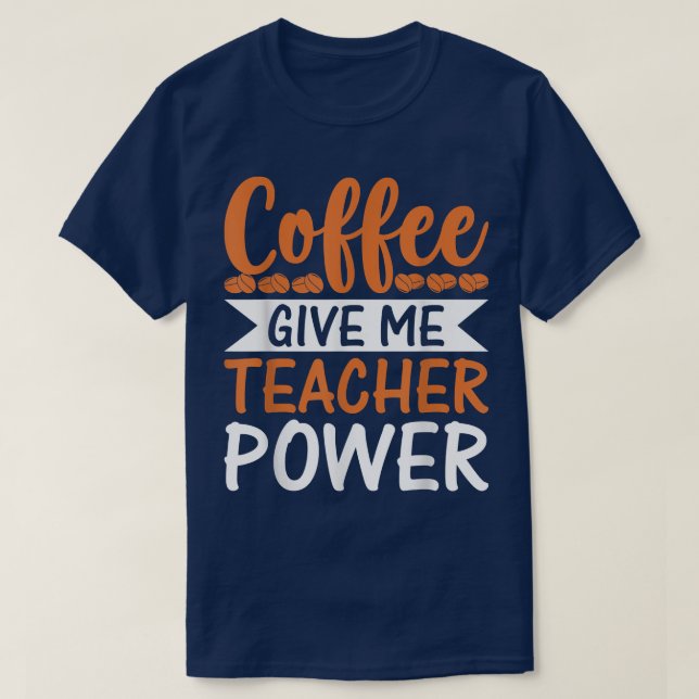 Camiseta El café me da poderes docentes divertidos (Diseño del anverso)