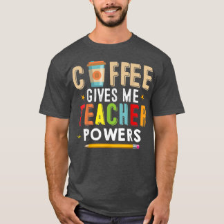 Camiseta El café me da poderes docentes divertidos a profes