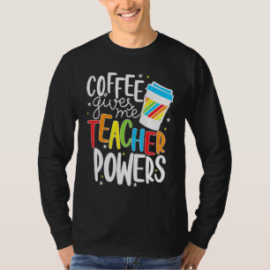 Camiseta El café me da poderes docentes divertidos. Graph