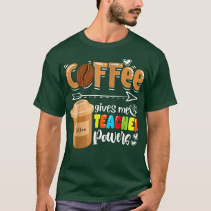 Camiseta El café me da poderes docentes divertidos y divert