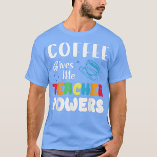 Camiseta El Café Me Da Poderes Docentes Qué Tipos De Leche