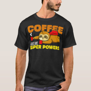 Camiseta El Café Me Da Superpoderes Super Perezoso
