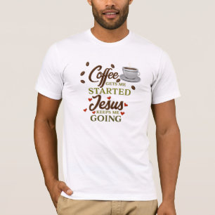 Camiseta "El café me empieza, Jesús me mantiene en marcha"