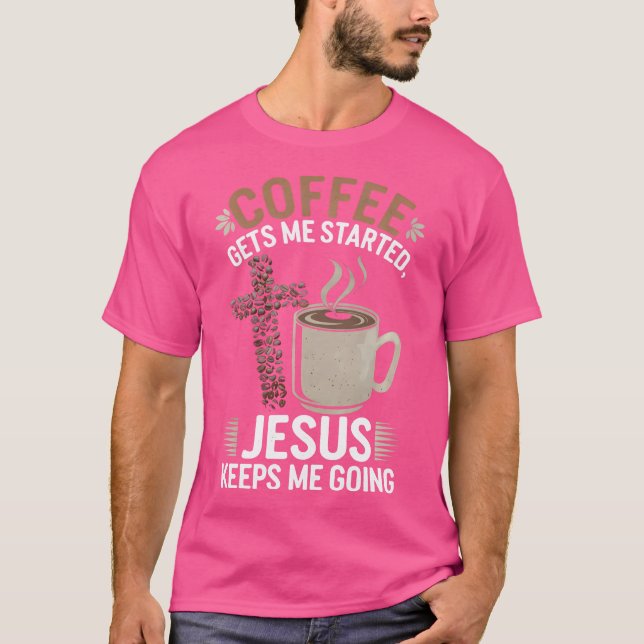 Camiseta El Café Me Enciende Jesús Me Mantiene Ir Por Un (Anverso)