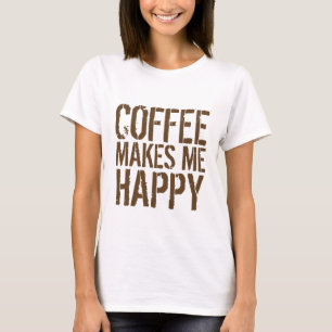 Camiseta El Café Me Hace Feliz