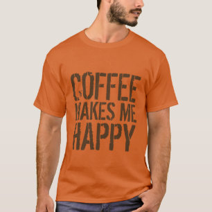 Camiseta El Café Me Hace Feliz Amante Del Café