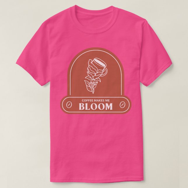 Camiseta El café me hace florecer (Diseño del anverso)