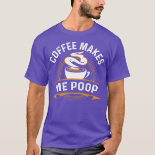 Camiseta El café me hace poop