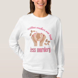 Camiseta El café me hace sentir menos asesino, cita gracios