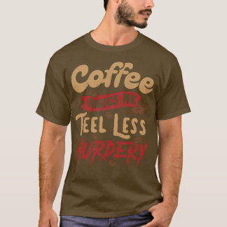 Camiseta El café me hace sentir menos asesino de Tobe Fonse