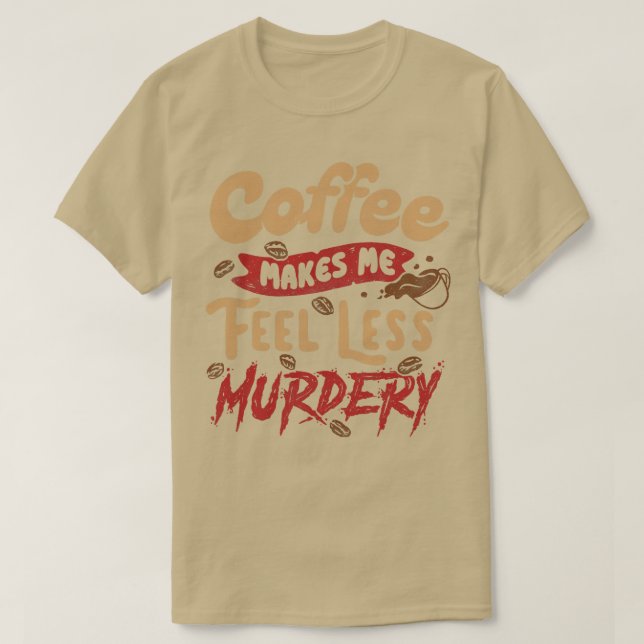 Camiseta El café me hace sentir menos asesino de Tobe Fonse (Diseño del anverso)