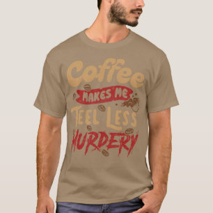 Camiseta El café me hace sentir menos asesino de Tobe Fonse
