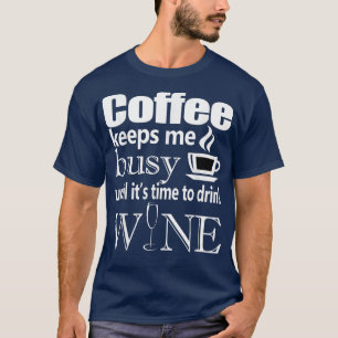 Camiseta El café me mantiene ocupado hasta que es hora de b
