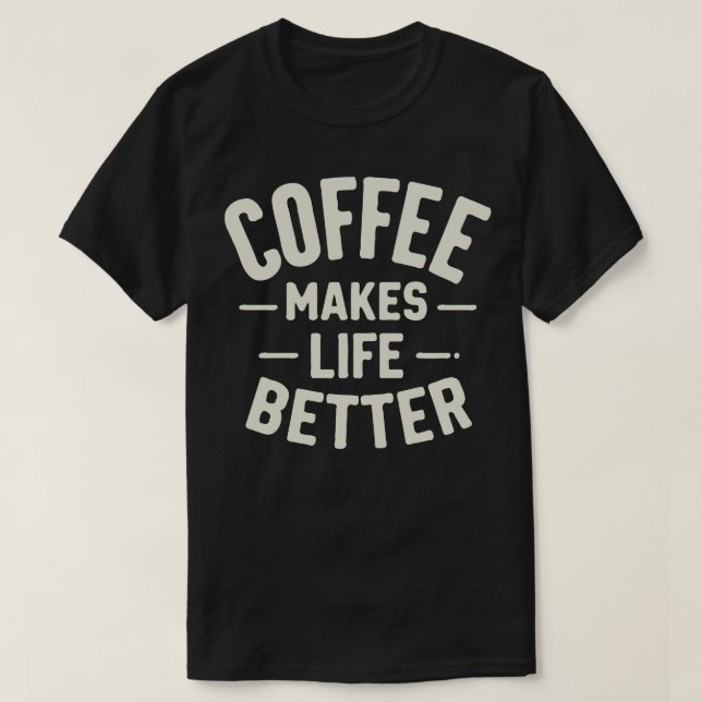 Camiseta El café mejora la vida 1 (Diseño del anverso)