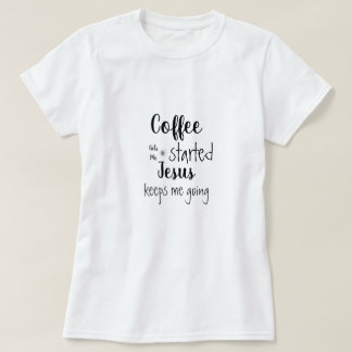 Camiseta El café personalizado me pone en marcha Jesús me m