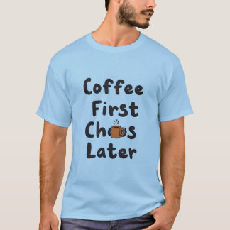 Camiseta El café primero caos después de la graciosa camise