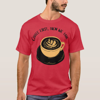 Camiseta el café primero es un derecho humano