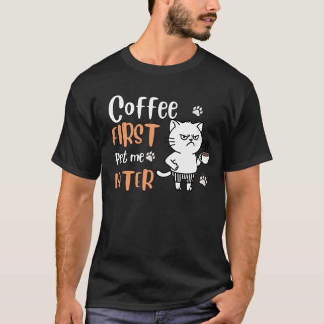 Camiseta El café primero, Mascota y después - Gracioso Cat  (Anverso)