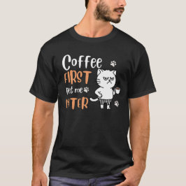 Camiseta El café primero, Mascota y después - Gracioso Cat 