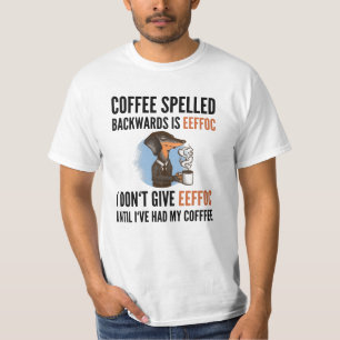 Camiseta El Café Que Se Espolea Hacia Atrás Es Eeffoc - P
