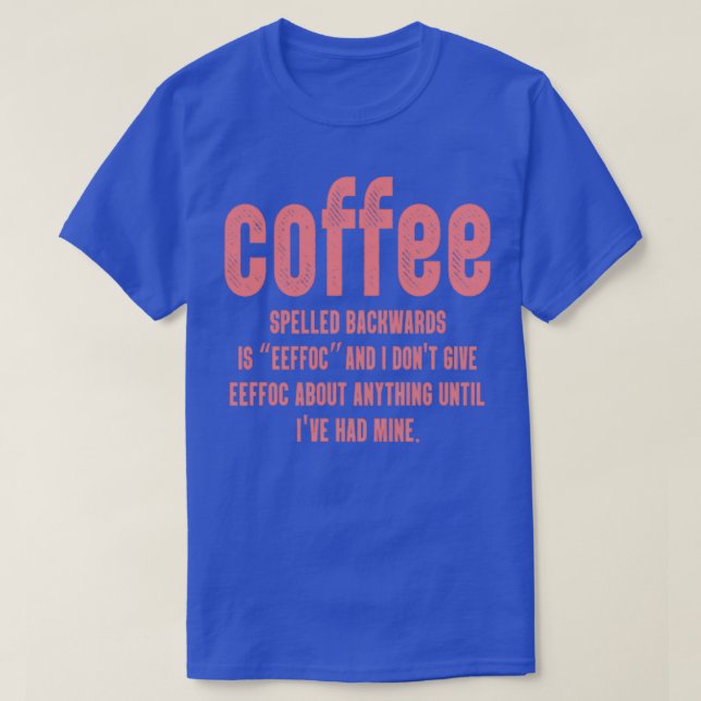Camiseta El Café Que Se Espolea Hacia Atrás Es Eeffoc Y Yo  (Diseño del anverso)