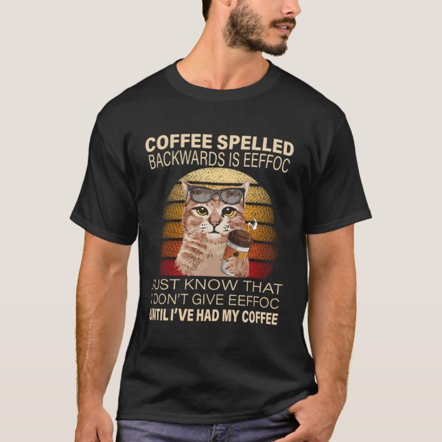 Camiseta El Café Que Se Espolea Hacia Atrás Es El Café De L (Anverso)