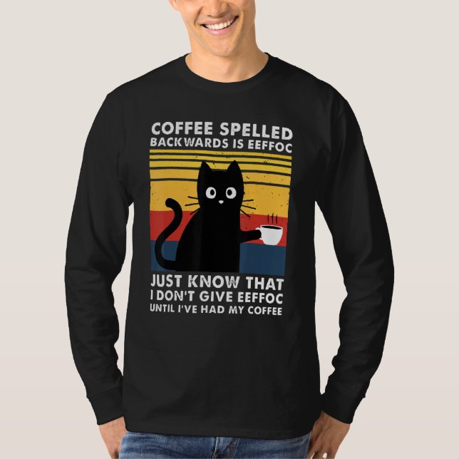 Camiseta El Café Que Se Espolea Hacia Atrás Es Un Gato Negr (Anverso)