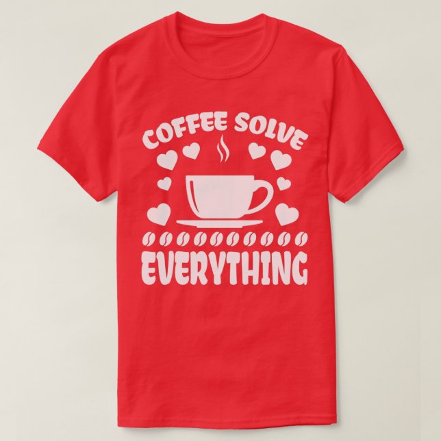 Camiseta El café resuelve todo (Diseño del anverso)