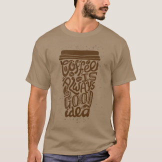 Camiseta el café siempre es buena idea