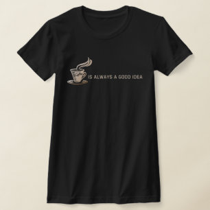 Camiseta El café siempre es una buena idea