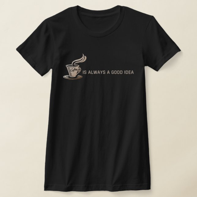 Camiseta El café siempre es una buena idea (Distribución)