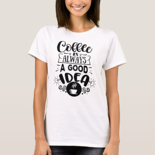 Camiseta El café siempre es una buena idea Amor por el caf