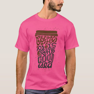 Camiseta El café siempre es una buena idea chica