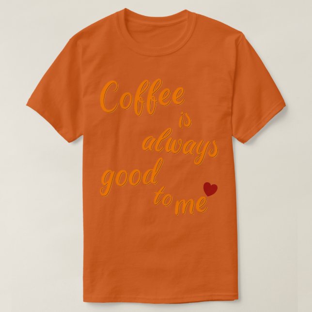 Camiseta El café siempre está ahí para mí (Diseño del anverso)