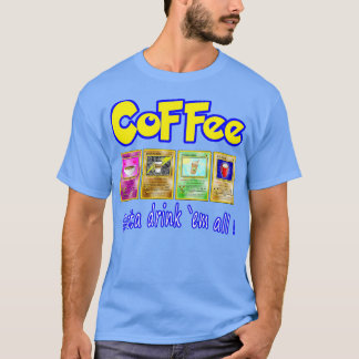 Camiseta El Café Tiene Que Beber Todo