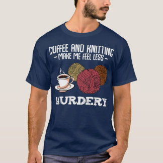 Camiseta El Café Y El Tejido Me Hacen Sentir Menos Asesinat