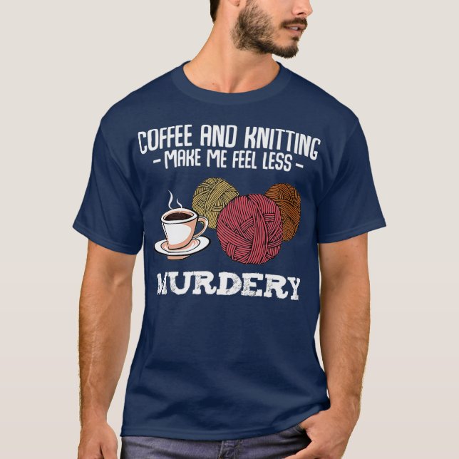 Camiseta El Café Y El Tejido Me Hacen Sentir Menos Asesinat (Anverso)