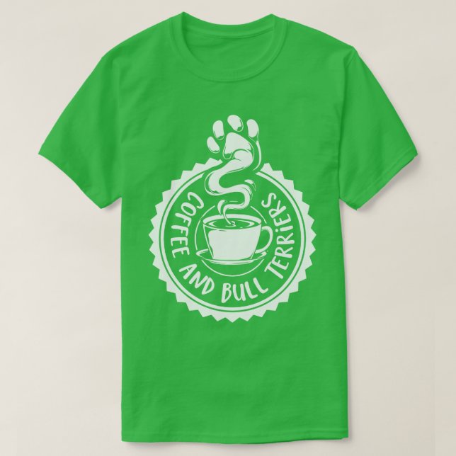 Camiseta El café y los bull terrers son terrier (Diseño del anverso)