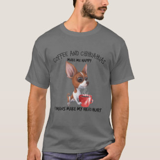 Camiseta El Café Y Los Chihuahuas Me Hacen Feliz A Los Huma