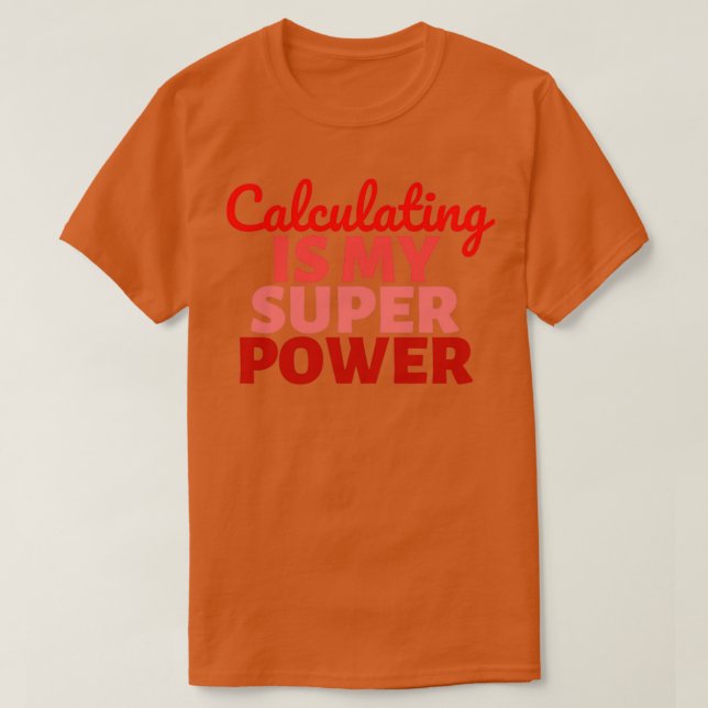 Camiseta El cálculo es mi Super Power 2 (Diseño del anverso)