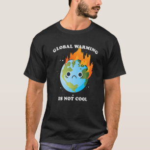 Camiseta El calentamiento global no es Guay Earth Day Sad B