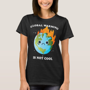 Camiseta El calentamiento global no es Guay Earth Day Sad B