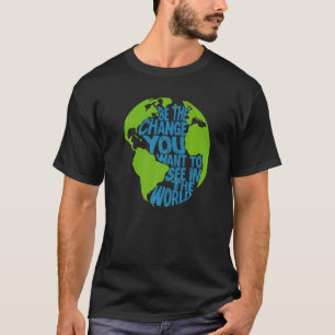 Camiseta El Cambio Climático Es El Cambio Que Quieres Ver E