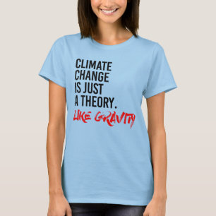 CAMISETA EL CAMBIO CLIMÁTICO ES SÓLO UNA TEORÍA COMO LA GRA