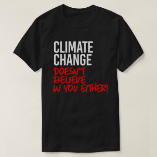 Camiseta El cambio climático no cree en ti