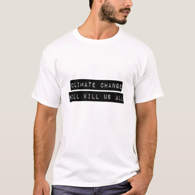 Camiseta El cambio climático nos matará a todos (Anverso)