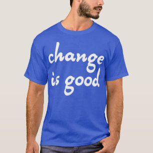 Camiseta El cambio es bueno 2