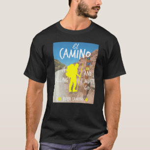 Camiseta El Camino Está Llamando Y Debo Ir Al Buen Camino